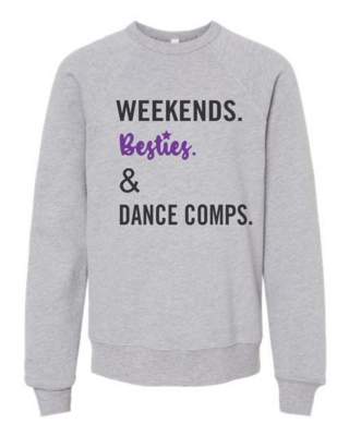 Weekends, Besties & Dance Comps. Sweatshirt