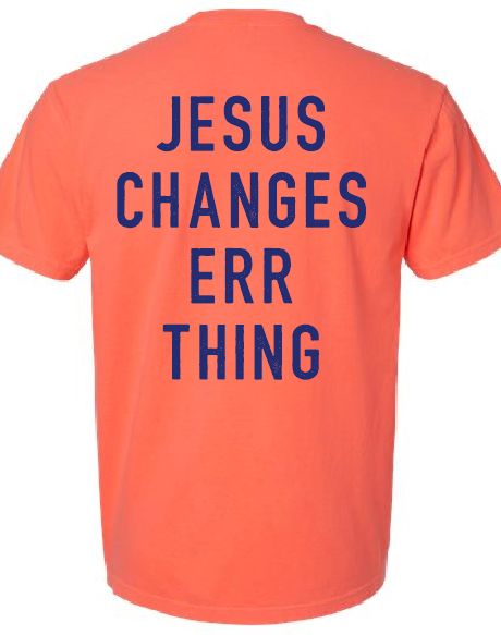 Jesus Changes Err Thing Tee