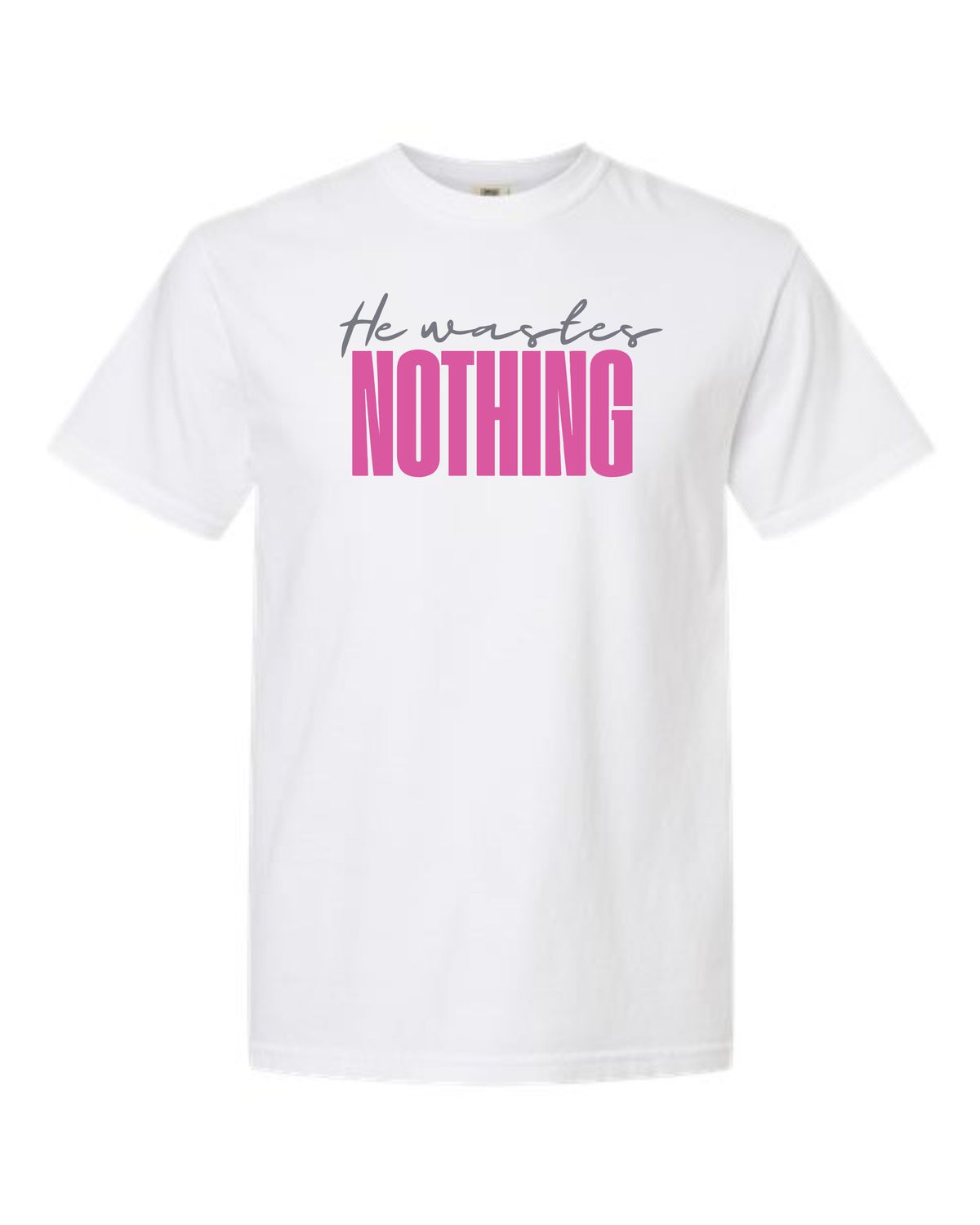 He wastes nothing tee
