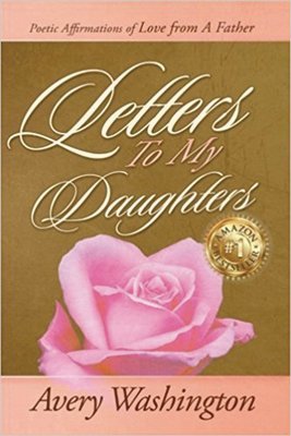 Letters to My Daughters: Poetic Affirmations of Love from A Father