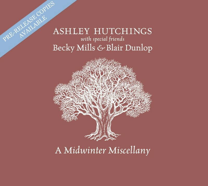 Ashley Hutchings with special friends Becky Mills &amp; Blair Dunlop : &quot;A Midwinter Miscellany&quot; (CD) (2020)