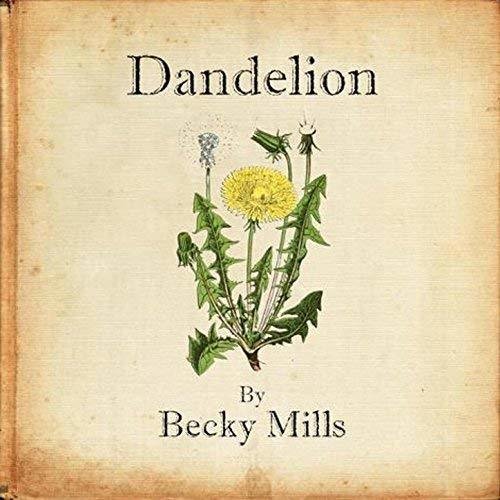 Becky Mills : &quot;Dandelion&quot;