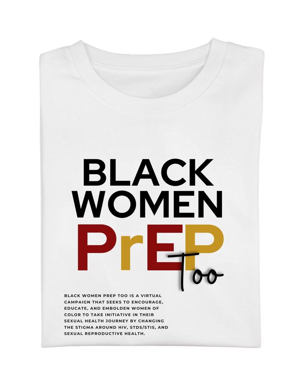 Black Women PrEP Too Tees