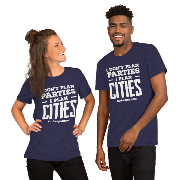 I Plan Cities Unisex T-Shirt