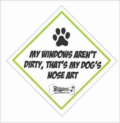 My Windows aren't dirty, that's my dog's nose art - Car Sign or Sticker