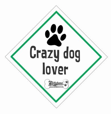 Crazy Dog Lover Car Sign or Sticker