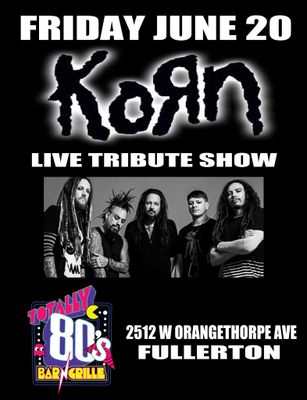 June 20th, 2025  - Friday - Korn - Live Tribute Show