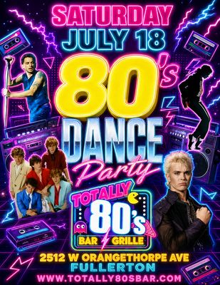 July 18th, 2026 - Saturday - 80s Dance Party