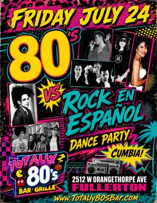 July 24th, 2026 - Friday -Rock en Espanol vs 80s Dance Party
