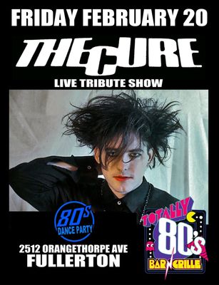 February 20th, 2026  - Friday - The Cure-  Live Tribute Show