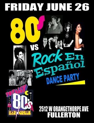 June 26th, 2026 -  Friday - 80s vs Rock en Espanol Dance Party