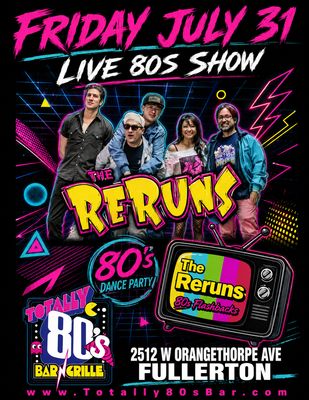 July 31st, 2026 -  Friday - The Reruns - Awesome Live 80s Show