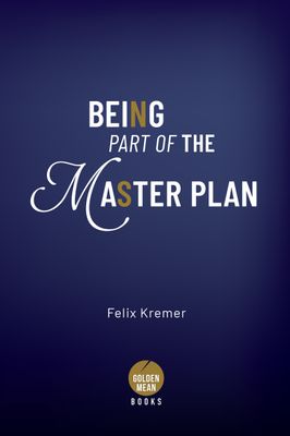 Being Part of The Master Plan / Teil Des Meisterplans Sein