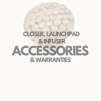 Closer, LaunchPad, Infuser Accessories & Warranties