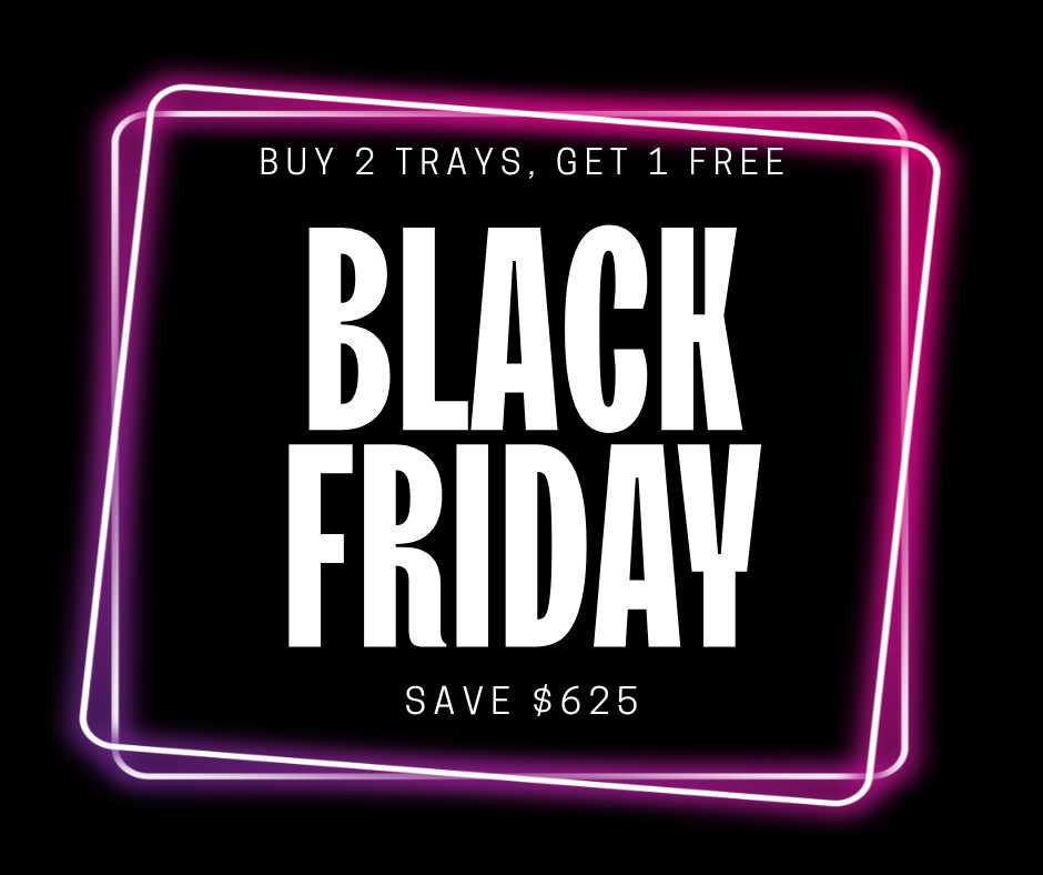BLACK FRIDAY SPECIAL - Buy 2 Trays, Get 1 Free