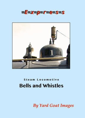 Steam Locomotive Bells and Whistles Steam Locomotive Bells and Whistles