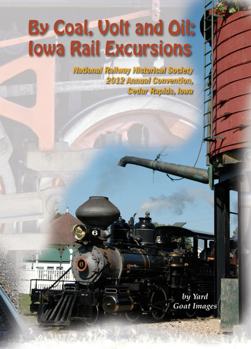 By Coal, Volt and Oil: Iowa Rail Excursions By Coal, Volt and Oil: Iowa Rail Excursions