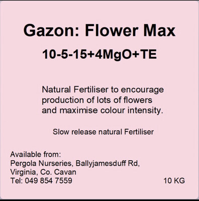 10kg FLOWER MAX Flower Max Flowermax The Best Fertiliser to Encourage best flower quantity,quality and colour.Perennials ,hydrangeas,roses ,shrubs etc Apply every 4-6 Weeks Feeds approx 40-60 plants 10kg FLOWER MAX Flower Max Flowermax The Best Fertiliser to Encourage best flower quantity,quality and colour.Perennials ,hydrangeas,roses ,shrubs etc Apply every 4-6 Weeks Feeds approx 40-60 plants