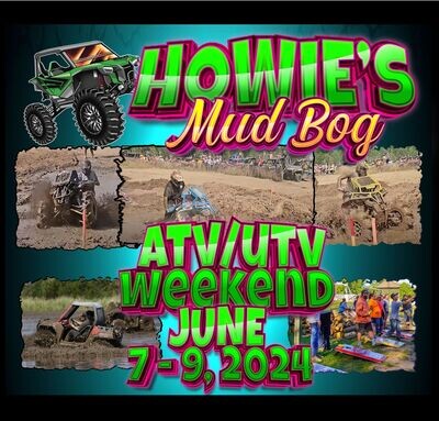 JUNE 7-9, 2024 HOWIE'S MUD BOG ATV/UTV WEEKEND EVENT TICKETS