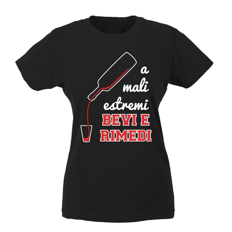 T-shirt Donna - A mali estremi bevi e rimedi
