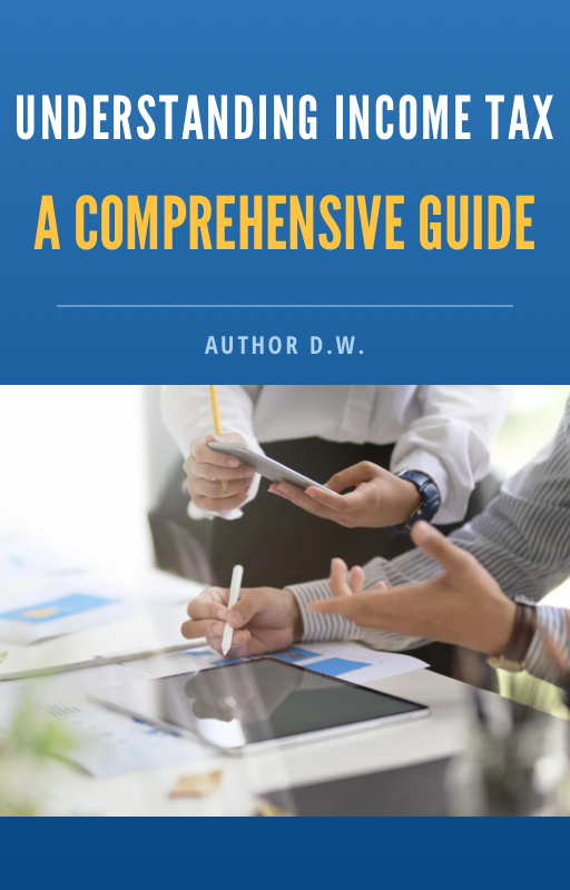 Understanding Income Tax - A Comprehensive Guide