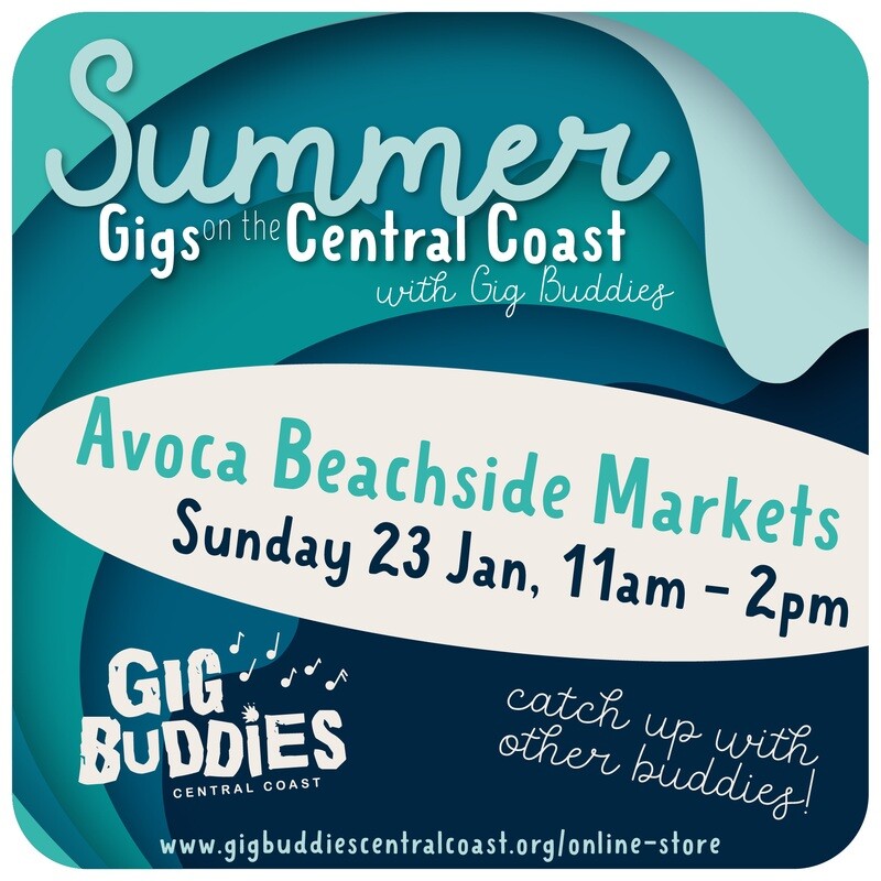 Gig Buddies Central Coast @ Avoca Beachside Markets - Sunday 23 January
