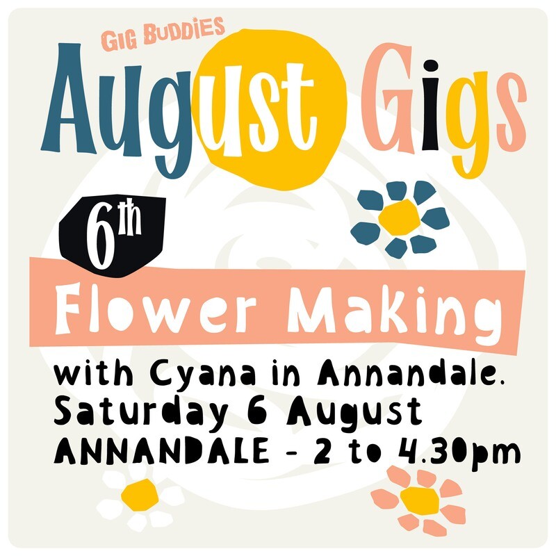Flower making with Gig Buddies - Saturday 6 August