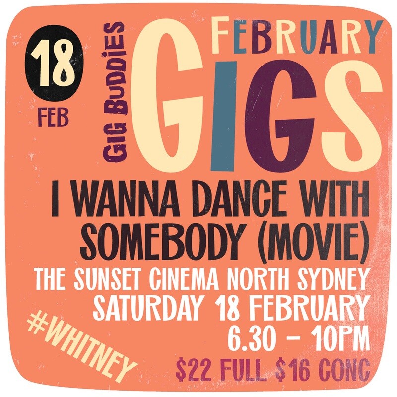 I Wanna Dance With Somebody @ The Sunset Cinema North Sydney - Saturday 18 February