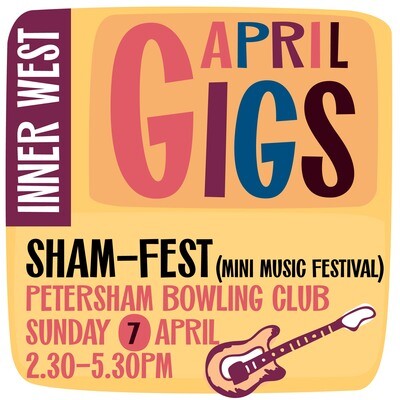 Sham Fest- Mini music festival @ Petersham Bowling Club Sunday 7 April