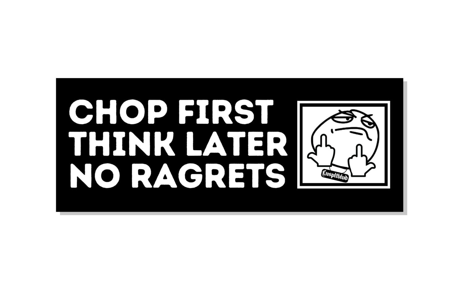 Chop First Think Later Sticker