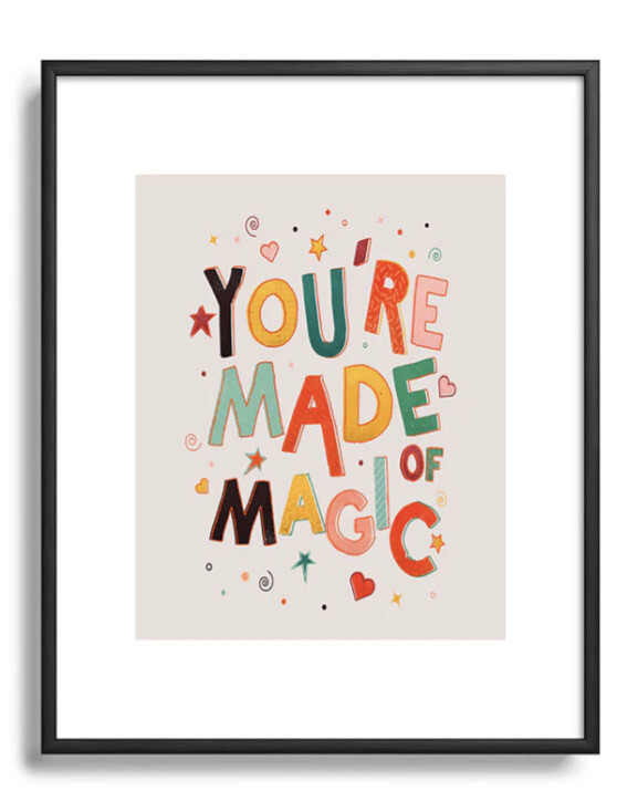 You Are Made Of Magic Print