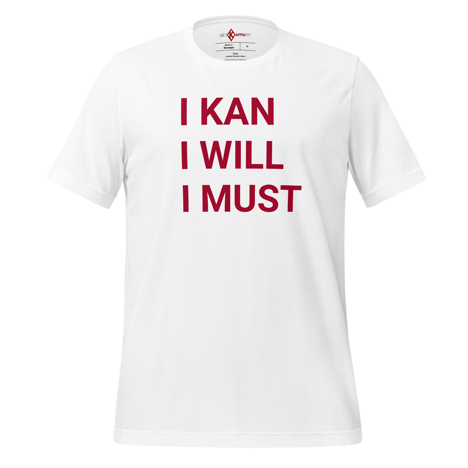 Get Kappa Fit: I KAN. I WILL. I MUST. T-shirt