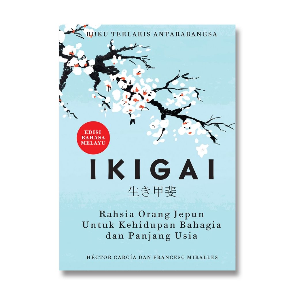 Ikigai: Rahsia Orang Jepun Untuk Kehidupan Bahagia dan Panjang Usia - Edisi Bahasa Melayu