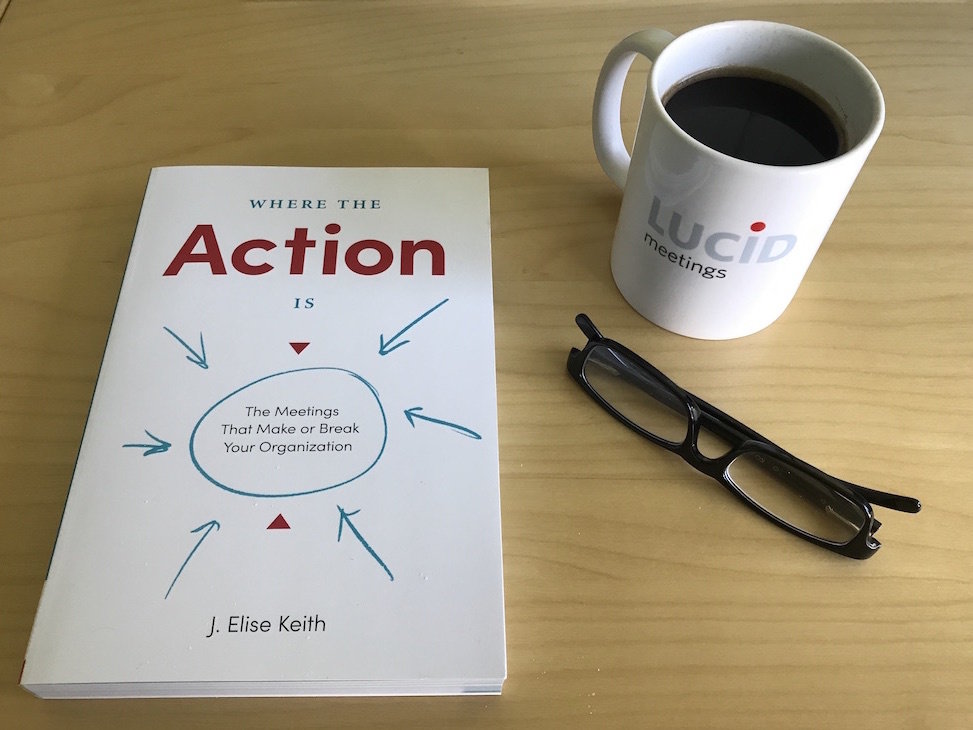 Where the Action Is: The Meetings That Make or Break Your Organization