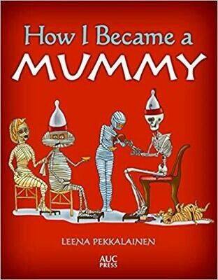 How I Became a Mummy