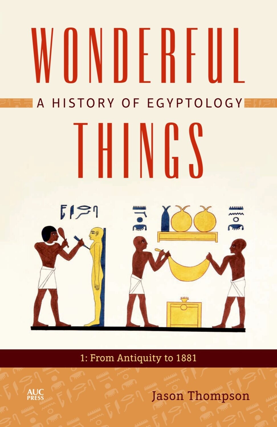 Wonderful Things : A History of Egyptology