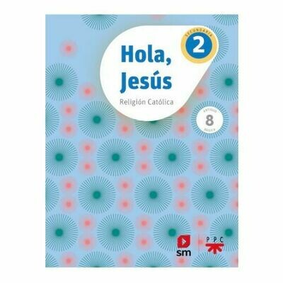 Hola, Jesus 2. Secundaria (Antiguo 8vo Basica). Proyecto Conecta. SM