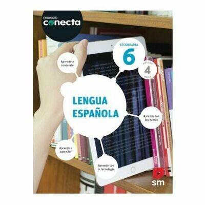 Lengua Española 6. Proyecto Conecta. Secundaria (Antiguo 4to Media). SM