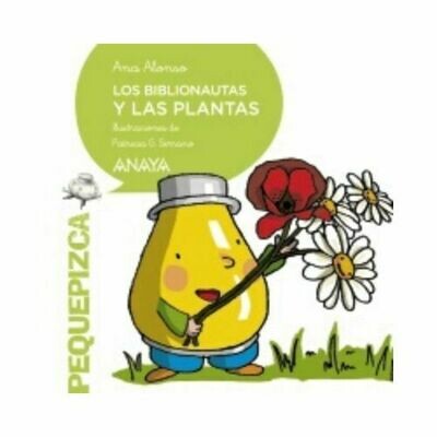 Los Biblionautas y las Plantas. 5 Años. Pequepizca. Anaya