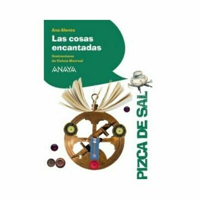 Las Cosas Encantadas. Pizca de Sal. Anaya
