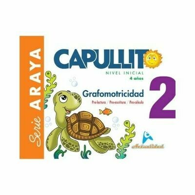 Grafomotricidad Capullito 2. Serie Araya. Nivel Inicial. Actualidad