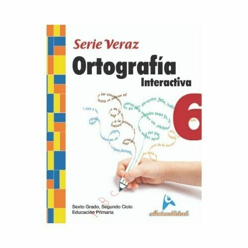 Ortografia Interactiva 6. Serie Veraz. Primaria. Actualidad