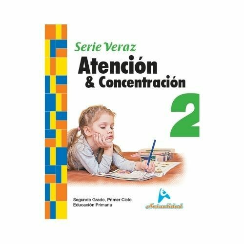 Atencion y Concentracion 2. Serie Veraz. Primaria. Actualidad