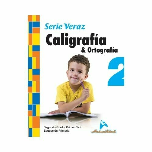 Caligrafia y Ortografia 2. Serie Veraz. Primaria. Actualidad