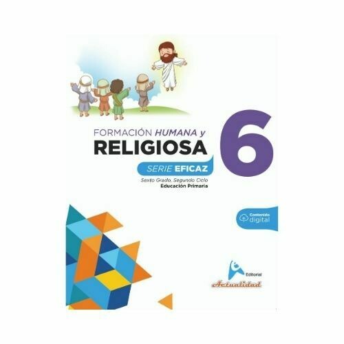 Formacion Integral Humana y Religiosa 6. Serie Eficaz. Primaria. Actualidad