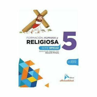 Formacion Integral Humana y Religiosa 5. Serie Eficaz. Primaria. Actualidad