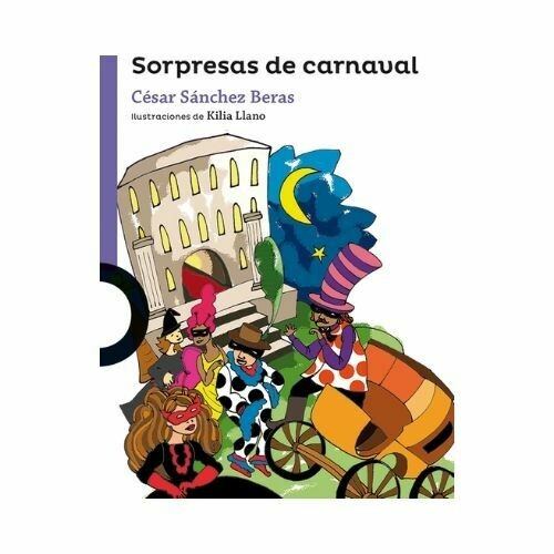 Sorpresas de Carnaval. Cesar Sanchez Beras. Loqueleo - Santillana