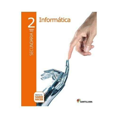 Kit Informatica 2. Secundaria. Serie Saber Hacer. Santillana