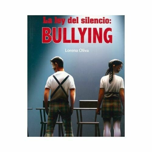 La Ley del Silencio: Bullying. Lorena Oliva. Loqueleo - Santillana Serie Roja