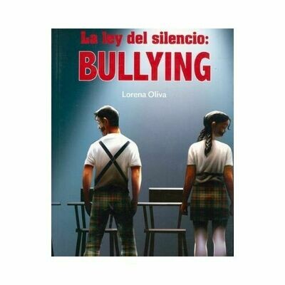La Ley del Silencio: Bullying. Lorena Oliva. Loqueleo - Santillana Serie Roja